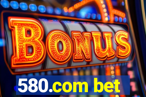 580.com bet